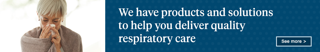 We have products & solutions to help you deliver quality respiratory care. See more.